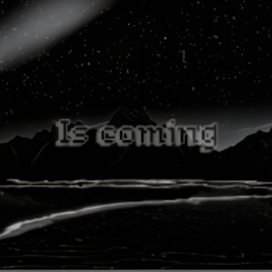 Is Coming