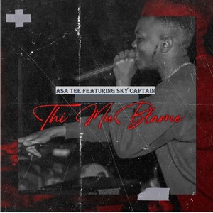 Asa Tee - Thi Mu Blame