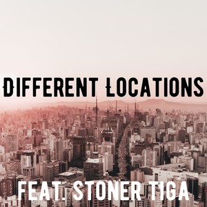 Different Locations(feat. Stoner Tiga) (Explicit)