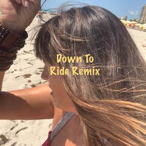 Down To Ride (Remix) [Explicit]