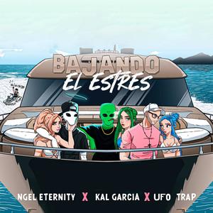 BAJANDO ESTRES (feat. Kal Garcia & UFOTRAP) (RMX|Explicit)