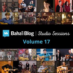 Baha'i Blog Studio Sessions, Vol. 17