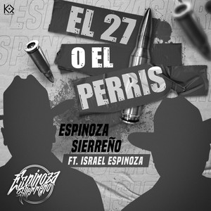 El 27 o el Perris (feat. Israel Espinoza) [Explicit]
