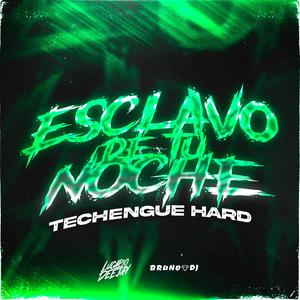 ESCLAVO DE TU NOCHE (TECHENGUE HARD) (BRUNO DJ Remix)