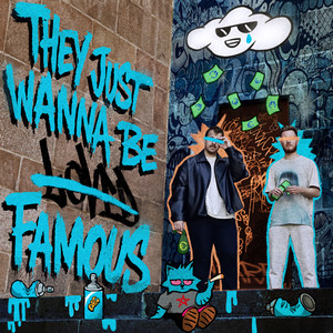 They just wanna be famous (Explicit)