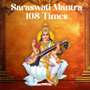 Saraswati Mantra 108 Times