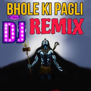 Bhole Ki Pagli Dj Mix (Explicit)