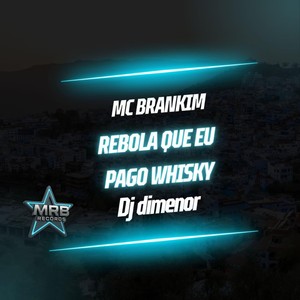 Rebola Que Eu Pago Whisky