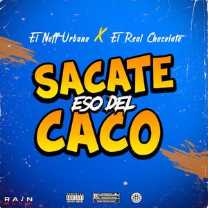 Sacate Eso Del Caco (feat. El Real Chocolate)