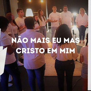 Não Mais Eu Mas Cristo em Mim