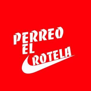 PERREO EL ROTELA (feat. EL ROTELA)