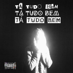 TÁ TUDO BEM (Explicit)