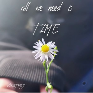 all we need is time