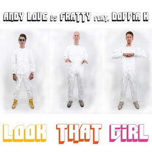 Look That Girl (Incl. Love is Underground) (Andy Love Vs. Fratty)