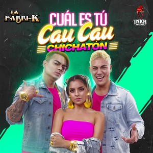 Cuál Es Tú Cau Cau(Chichatón)