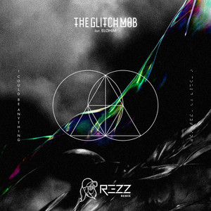 I Could Be Anything (Rezz Remix)