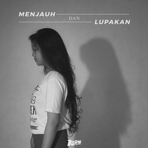 Menjauh Dan Lupakan