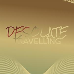 Desolate Travelling