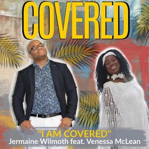 I am Covered (feat. Jermaine Wilmoth)