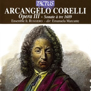 CORELLI, A.: Sonatas a 3, Op. 3, Nos. 1-12 (Il Ruggiero, Marcante)