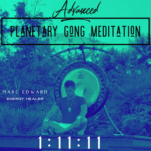 Advanced Planetary Gong Meditation 1:11:11