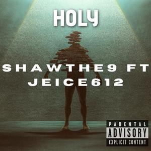 Shawthe9 - Holy (feat. Jeice612) (Explicit)