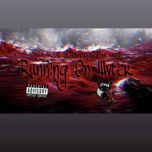 Running On Water (feat. JVY-RXW & Happy2BaGaud) (Explicit)