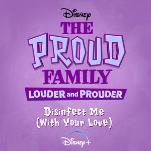 Disinfect Me (With Your Love) (From "The Proud Family: Louder and Prouder")