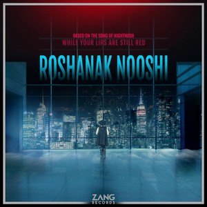 Roshanak Nooshi - While Your Lips Are Still Red