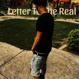 Letter To The Real (Explicit)