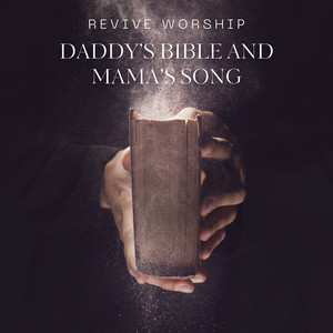 Daddy’s Bible and Mama’s Song