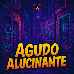 AGUDO ALUCINANTE (Explicit)