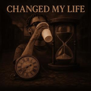 Changed My Life (feat. Jay Mobb & 2XM JBeezy) (Explicit)