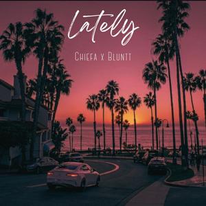 Lately (feat. Bluntt) (Explicit)