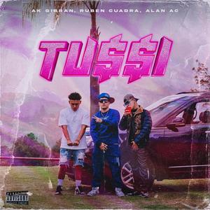 TUSSI (feat. Ruben Cuadra & Alan AC) [Explicit]