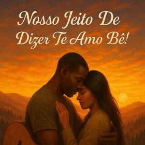 Nosso Jeito De Dizer Te Amo Bê