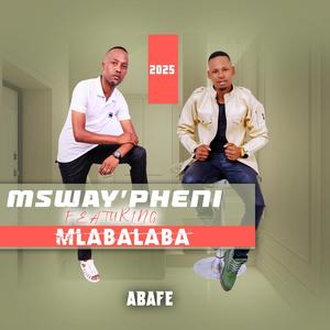 MSWAY'PHENI_ABAFE (feat. Mlabalaba)