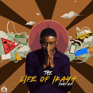 The Life Of Ikayh (Explicit)