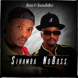 Sihamba Noboss (feat. Shushadebest)