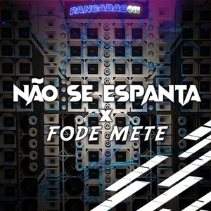 NÃO SE ESPANTA x FODE METE (Explicit)