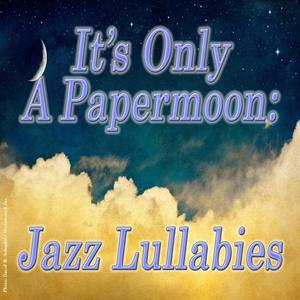 It's Only a Papermoon: Jazz Lullabies