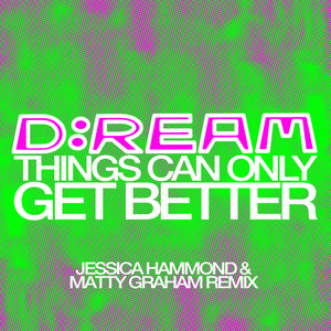 Things Can Only Get Better (Jessica Hammond & Matty Graham Remix)