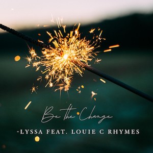 Be the Change(feat. Louie C Rhymes)