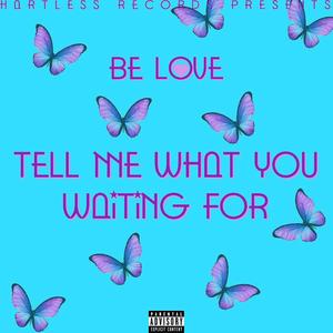 Tell Me What You Waiting For (Explicit)