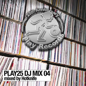 Play25 DJ Mix 04: Mixed by Hotknife