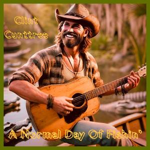 A Normal Day Of Fishin' (feat. Clint Cunttree) [Explicit]