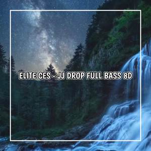 ELITE CES - JJ DROP FULL BASS 8D (Explicit)