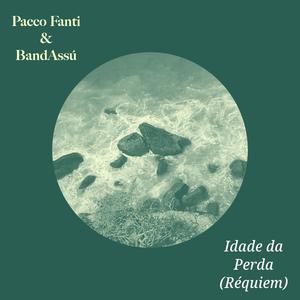 Idade da Perda (Réquiem) (feat. BandAssú & Pacco Fanti & BandAssú)