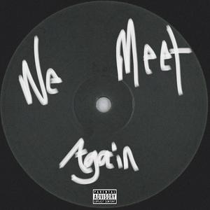 we meet again (Explicit)