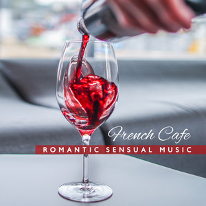 French Cafe: Romantic Sensual Music